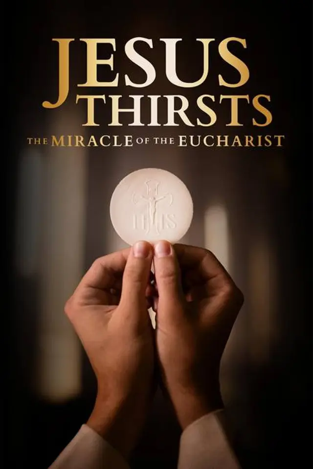 Film poster for Jesus Thirsts: The Miracle of the Eucharist