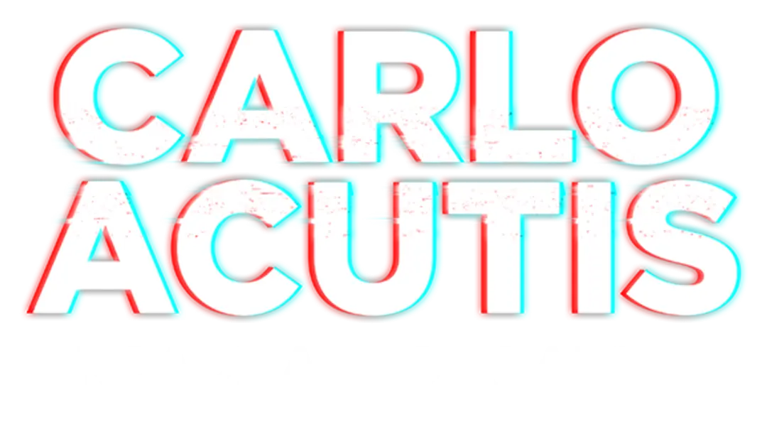 Carlo Acutis: Roadmap to Reality