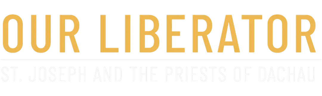 Our Liberator: St. Joseph and the Priests of Dachau